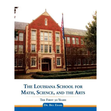 The Louisiana School for Math, Science, and the Arts: The First 30 Years