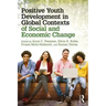 Positive Youth Development in Global Contexts of Social and Economic Change