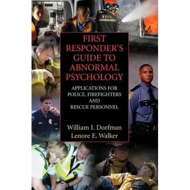 First Responder's Guide to Abnormal Psychology: Applications for Police, Firefighters and Rescue Personnel