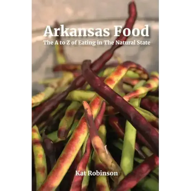Arkansas Food: The A to Z of Eating in The Natural State