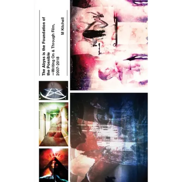 The Abyss is the Foundation of the Possible - Writing On and Through Film, 2007-2018