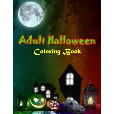 Adult Halloween Coloring Book: New Edition, Unique Designs, Halloween and Haunted Houses, and More