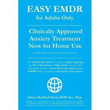 Easy Emdr for Adults Only: Emdr the No. 1 Clinically Approved Anxiety Therapy and Trauma Treatment - In Just 4 Easy Steps Now Available for Home Use