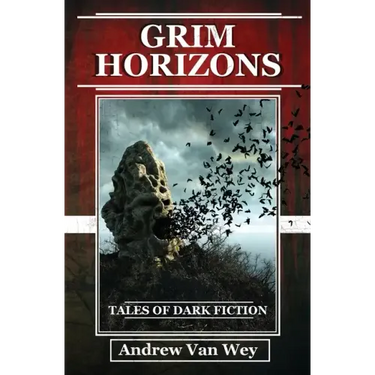 Grim Horizons: Tales of Dark Fiction