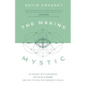 The Making of a Mystic: My Journey With Mushrooms, My Life as a Pastor, and Why It's Okay for Everyone to Relax