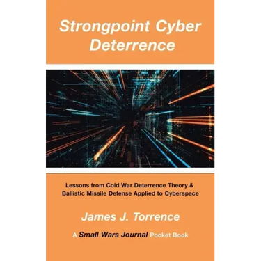 Strongpoint Cyber Deterrence: Lessons from Cold War Deterrence Theory & Ballistic Missile Defense Applied to Cyberspace