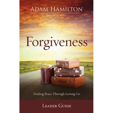 Forgiveness Leader Guide: Finding Peace Through Letting Go