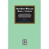 Old King William Homes and Families: An Account of Some of the Old Homesteads and Families of King William County, Virginia, from Its Earliest Settlem