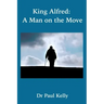 King Alfred: A Man on the Move