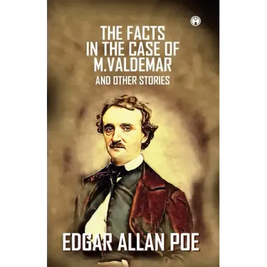 The Facts In The Case Of M. Valdemar And Other Stories