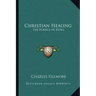 Christian Healing: The Science of Being
