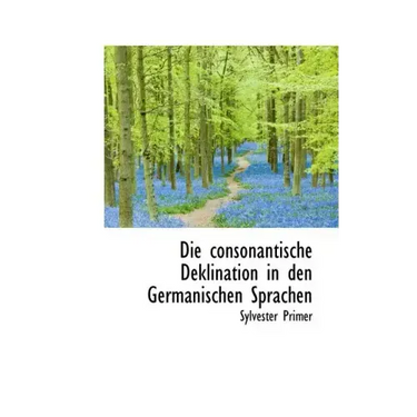 Die Consonantische Deklination in Den Germanischen Sprachen