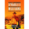 Spaghetti Westerns--The Good, the Bad and the Violent: A Comprehensive, Illustrated Filmography of 558 Eurowesterns and Their Personnel, 1961-1977