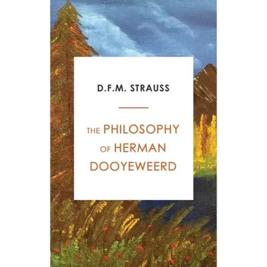 The Philosophy of Herman Dooyeweerd