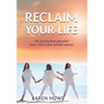 Reclaim Your Life: Journey from wounded inner child to free-spirited woman