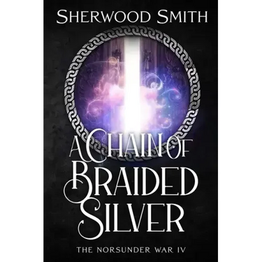 A Chain of Braided Silver: The Norsunder War IV