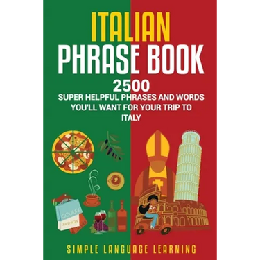 Italian Phrase Book: 2500 Super Helpful Phrases and Words You'll Want for Your Trip to Italy