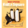 Knit a Square, Create a Cuddly Creature: From Flat to Fabulous - A Step-By-Step Guide