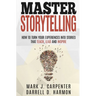 Master Storytelling: How to Turn Your Experiences into Stories that Teach, Lead, and Inspire
