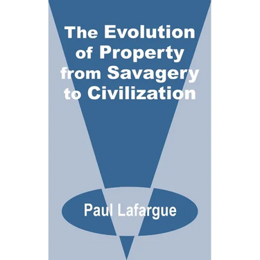 The Evolution of Property from Savagery to Civilization