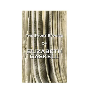 The Short Stories Of Elizabeth Gaskell