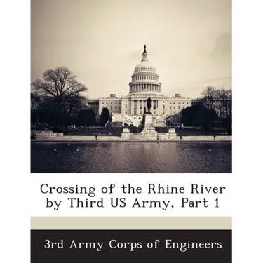 Crossing of the Rhine River by Third US Army, Part 1