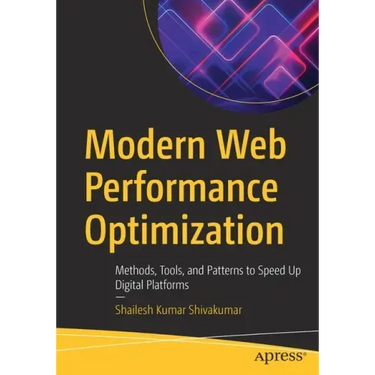 Modern Web Performance Optimization: Methods, Tools, and Patterns to Speed Up Digital Platforms