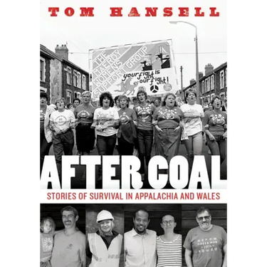 After Coal: Stories of Survival in Appalachia and Wales