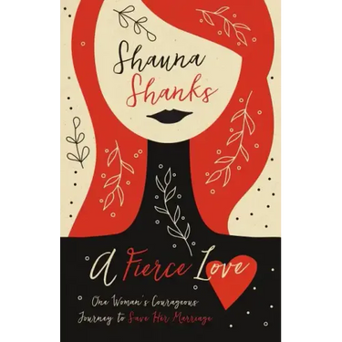 A Fierce Love: One Woman's Courageous Journey to Save Her Marriage