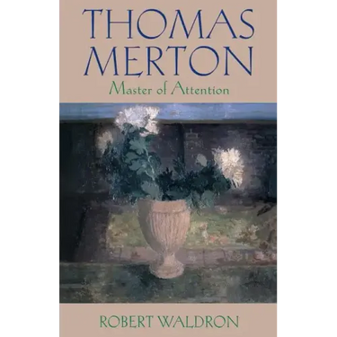 Thomas Merton: Master of Attention