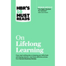 Hbr's 10 Must Reads on Lifelong Learning (with Bonus Article the Right Mindset for Success with Carol Dweck)