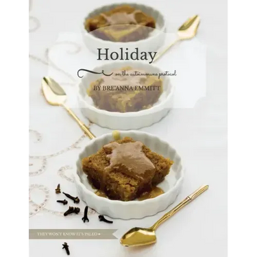 Holiday on the Autoimmune Protocol: They won't know it's paleo: A Full-Color Holiday Menu