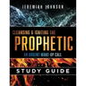 Cleansing and Igniting the Prophetic: An Urgent Wake up Call: Study Guide