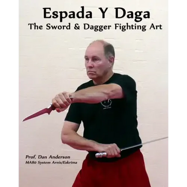 Espada Y Daga: The Sword & Dagger Fighting Art