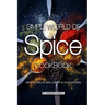 Simple World of Spice Cookbook: Spice Recipes to Add Flavor to Your Kitchen
