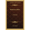 Robinson Jeffers: A Portrait
