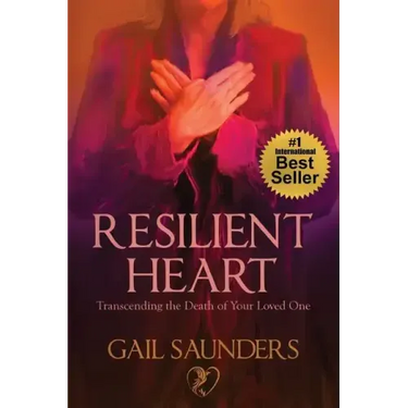 Resilient Heart: Transcending the Death of Your Loved One