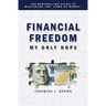 Financial Freedom: My Only Hope: The bestselling guide to mastering the 'game of money'