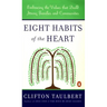 Eight Habits of the Heart: Embracing the Values That Build Strong Families and Communities