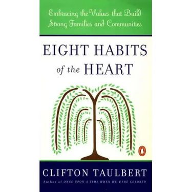 Eight Habits of the Heart: Embracing the Values That Build Strong Families and Communities