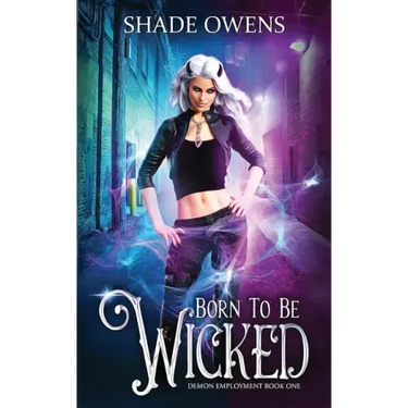 Born to be Wicked: A Snarky Urban Fantasy Series