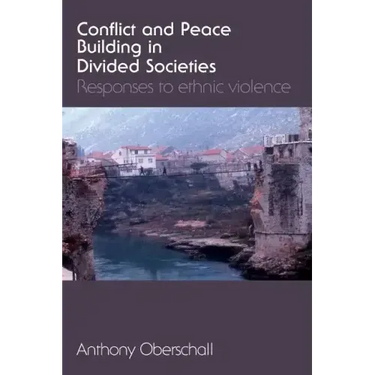 Conflict and Peace Building in Divided Societies: Responses to Ethnic Violence