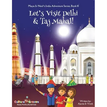 Let's Visit Delhi & Taj Mahal! (Maya & Neel's India Adventure Series, Book 10)