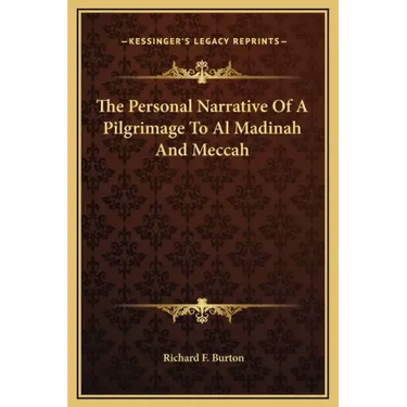 The Personal Narrative of a Pilgrimage to Al Madinah and Meccah