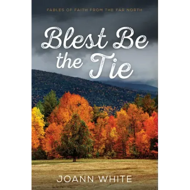 Blest Be the Tie: Fables of Faith from the Far North