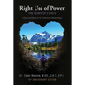 Right Use of Power: The Heart of Ethics: A Guide and Resource for Professional Relationships, 10th Anniversary Edition