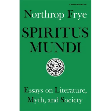 Spiritus Mundi: Essays on Literature, Myth, and Society