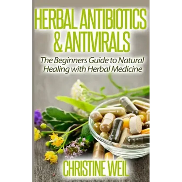 Herbal Antibiotics & Antivirals: Natural Healing with Herbal Medicine