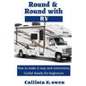 Round and Round with RV: How to Make It Easy and Convenient Useful Details for Beginners