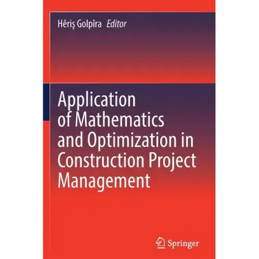 Application of Mathematics and Optimization in Construction Project Management